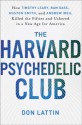 The Harvard Psychedelic Club: How Timothy Leary, Ram Dass, Huston Smith, and Andrew Weil Killed the Fifties and Ushered in a New Age for America - Don Lattin