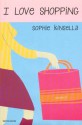 I love shopping - Sophie Kinsella