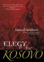 Elegy for Kosovo: A Novel - Ismail Kadaré