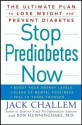 Stop Prediabetes Now: The Ultimate Plan to Lose Weight and Prevent Diabetes - Jack Challem, Ron Hunninghake