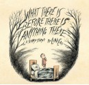 What There Is Before There Is Anything There: A Scary Story - . Liniers, Elisa Amado