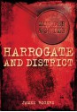 Murder & Crime: Harrogate & District - James Rogers