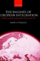 The Engines of European Integration: Delegation, Agency, and Agenda Setting in the Eu - Mark A. Pollack