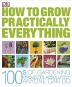 How to Grow Practically Everything - Zia Allaway, Lia Leendertz