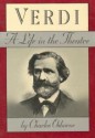 Verdi: A Life in the Theatre - Charles Osborne