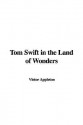 Tom Swift in the Land of Wonders - Victor Appleton