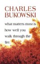 What Matters Most is How Well You - Charles Bukowski