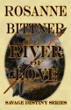 River of Love (Savage Destiny) - Rosanne Bittner