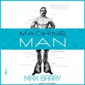 Machine Man - Sean Runnette, Max Barry