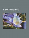 A Man to His Mate - J. Allan Dunn