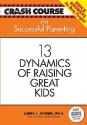 Crash Course: Successful Parenting: 14 Dynamics of Raising Great Kids (Crash Course (J. Countryman)) - Larry J. Koenig