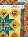 Stash with Splash Quilts [With DVD] - Cindy Casciato, Nancy Zieman