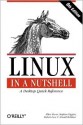 Linux in a Nutshell - Ellen Siever, Arnold Robbins, Stephen Figgins, Robert M. Love