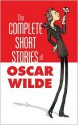 The Complete Short Stories of Oscar Wilde - Oscar Wilde