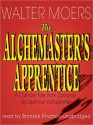 The Alchemaster's Apprentice: A Culinary Tale from Zamonia by Optimus Yarnspinner (Zamonia, #5) - Walter Moers, John Brownjohn, Bronson Pinchot