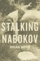 Stalking Nabokov: Selected Essays - Brian Boyd