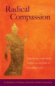 Radical Compassion: Shambhala Publications Authors on the Path of Boundless Love - Shambhala Publications, Judith L. Lief, Judith L. Lief, Ringu Tulku, Pema Chodron, Ken Wilber, Karen Kissel Wegela, Chogyam Trungpa, Dzogchen Ponlop Rinpoche, Gaylon Ferguson, Diane Musho Hamilton, Reginald A. Ray