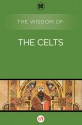 The Wisdom of the Celts - Philosophical Library