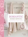 Romantic Home Sewing: Cottage-Style Projects to Stitch for the Home - Christina Strutt