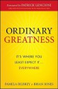 Ordinary Greatness: It's Where You Least Expect It ... Everywhere - Pamela Bilbrey, Brian W. Jones