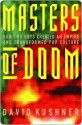 Masters of Doom: How Two Guys Created an Empire and Transformed Pop Culture - David Kushner