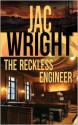 The Reckless Engineer (The Reckless Engineer #1) - Jac Wright