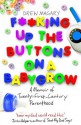 F**king Up the Buttons on a Babygrow: A memoir of Twenty First Century parenthood - Drew Magary