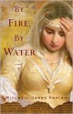 By Fire, By Water - Mitchell James Kaplan