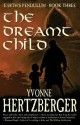 The Dreamt Child: Earth's Pendulum, Book Three - Yvonne Hertzberger