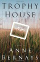 Trophy House - Anne Bernays