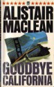 Goodbye California - Alistair MacLean