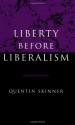 Liberty before Liberalism - Quentin Skinner