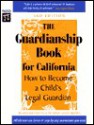 The Guardianship Book for California: How to Become a Child's Legal Guardian - Lisa Goldoftas, David Brown