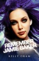 Remember Jamie Baker - Kelly Oram