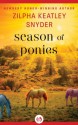 Season of Ponies - Zilpha Keatley Snyder