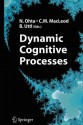 Dynamic Cognitive Processes - Nobuo Ohta, Colin M. MacLeod, Bob Uttl