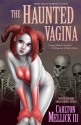 The Haunted Vagina - Carlton Mellick III