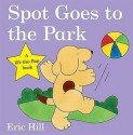 Spot Goes to the Park: A Lift-The-Flap Book - Eric Hill