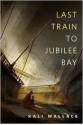 Last Train to Jubilee Bay - Kali Wallace