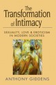 The Transformation of Intimacy: Sexuality, Love and Eroticism in Modern Societies - Anthony Giddens