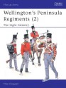 Wellington's Peninsula Regiments (2): The Light Infantry - Mike Chappell