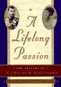 A Lifelong Passion: Nicholas and Alexandra: Their Own Story - Andrei Maylunas, Sergei Mironenko