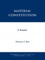 Material Constitution: A Reader - Michael Rea, Michael B. Burke, Hugh S. Chandler. Roderick M. Chisholm, Frederick C. Doepke, Peter T. Geach, Allan Gibbard, Mark Heller, Frances Howard-Snyder, Peter van Inwagen, Mark Johnston, David Lewis, George Myro, Terence Parsons, Ernest Sosa, Judithjarvis Thomson