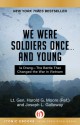 We Were Soldiers Once . . . and Young: Ia Drang�The Battle That Changed the War in Vietnam - Harold G. Moore, Joseph L. Galloway