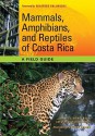 Mammals, Amphibians, and Reptiles of Costa Rica: A Field Guide - Carrol L. Henderson, Steve Adams, Winifred Hallwachs