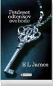 Petdeset odtenkov svobode (Petdeset odtenkov, #3) - E.L. James, Alenka Perger