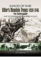 HITLER'S MOUNTAIN TROOPS 1939-1945: The Gebirgsjager (Images of War) - Ian Baxter