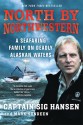 North by Northwestern: A Seafaring Family on Deadly Alaskan Waters - Sig Hansen, Mark Sundeen