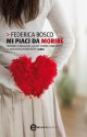 Mi piaci da morire - Federica Bosco