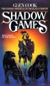 Shadow Games: (The Chronicle of the Black Company, #4) - Glen Cook